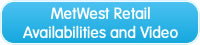 Click here for MetWest Retail Availabilities & Video